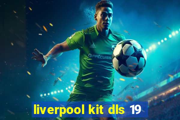 liverpool kit dls 19